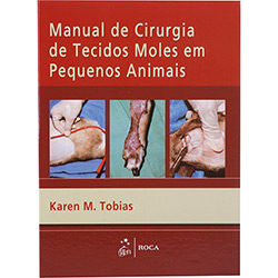 Tudo sobre 'Manual de Cirurgia de Tecidos Moles em Pequenos Animais'