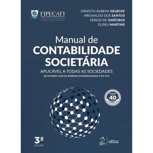 Manual de Contabilidade Societária - Aplicável a Todas as Sociedades de Acordo com as Normas Interna