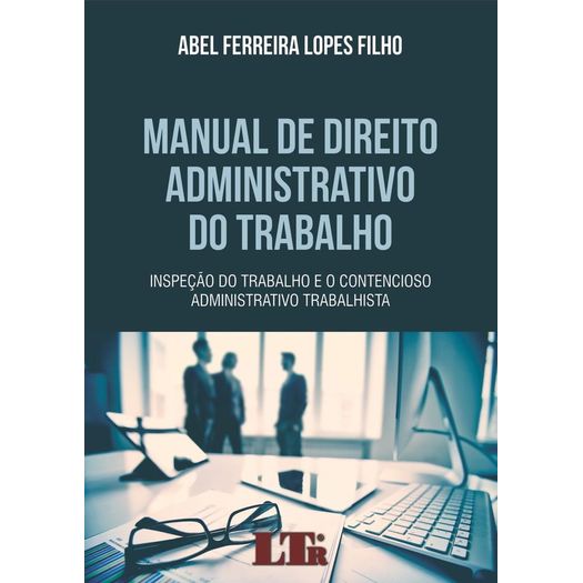 Manual de Direito Administrativo do Trabalho - Ltr