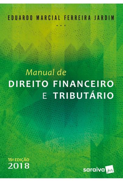 Manual de Direito Financeiro e Tributário - 15ª Ed. 2018 - Saraiva