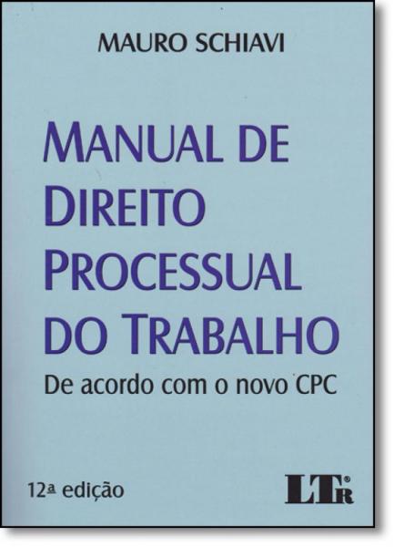 Manual de Direito Processual do Trabalho: de Acordo com o Novo Cpc - Ltr