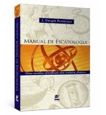 Manual de Escatologia - J. Dwight Pentecost - Ed. Vida