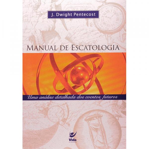 Manual de Escatologia - J. Dwight Pentecost - Vida