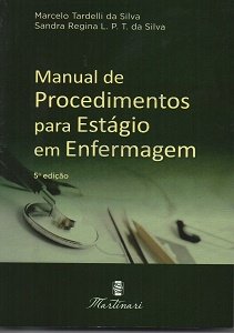 Tudo sobre 'Manual de Procedimentos para Estágio em Enfermagem 5 Edição - Editora Martinari'