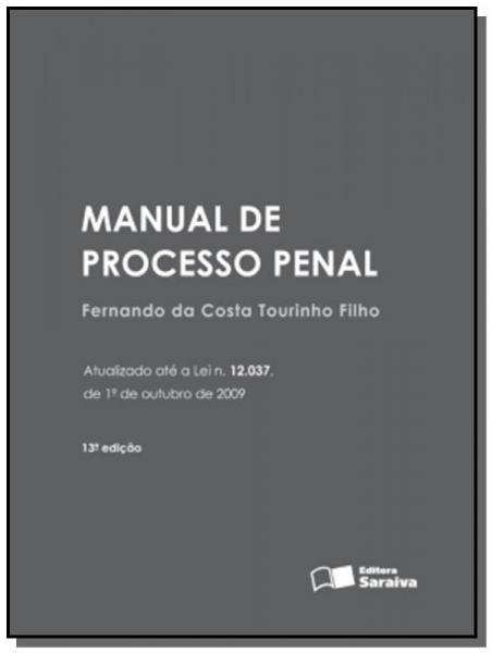 MANUAL DE PROCESSO PENAL - 13a EDICAO - Saraiva