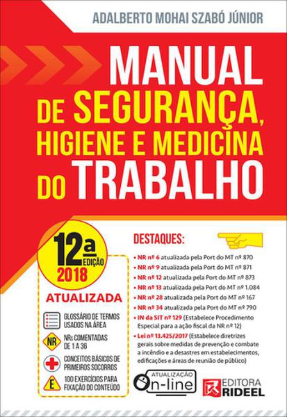 MANUAL DE SEGURANCA, HIGIENE e MEDICINA DO TRABALHO - 12a ED - 2018 - Rideel