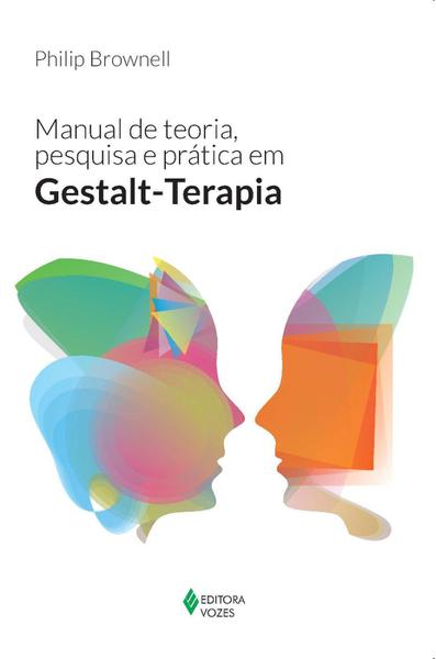 Manual de Teoria, Pesquisa e Prática em Gestalt-Terapia - Vozes