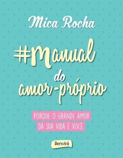 #manual do Amor Próprio - Rocha,mica - Ed. Benvirá