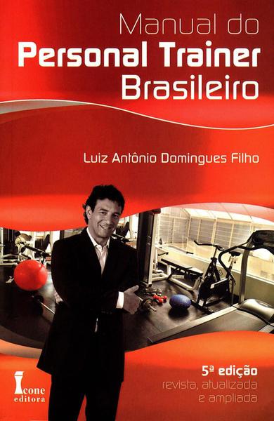 Manual do Personal Trainer Brasileiro - 5ª Ed. 2015 - Icone