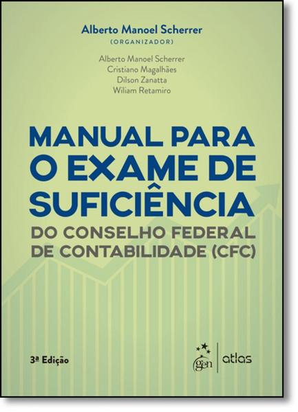 Manual para o Exame de Suficiência do Conselho Federal de Contabilidade ( Cfc) - Atlas