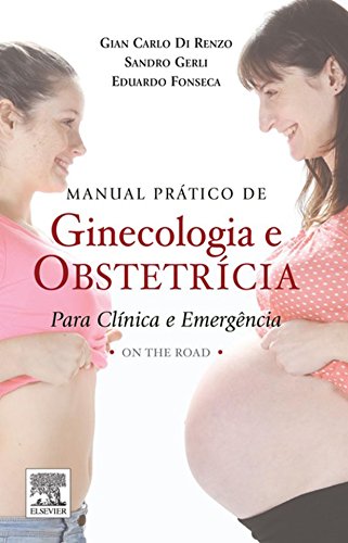 Manual Prático de Ginecologia e Obstetrícia para Clínica e Emergência: On The Road