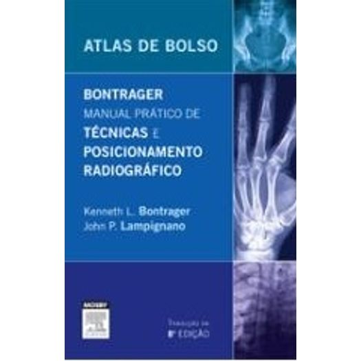 Tudo sobre 'Manual Pratico de Tecnicas e Posicionamento Radiografico - Elsevier - 10 Ed'