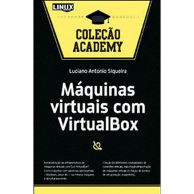 Tudo sobre 'Máquinas Virtuais com VirtualBox - Coleção Academy'