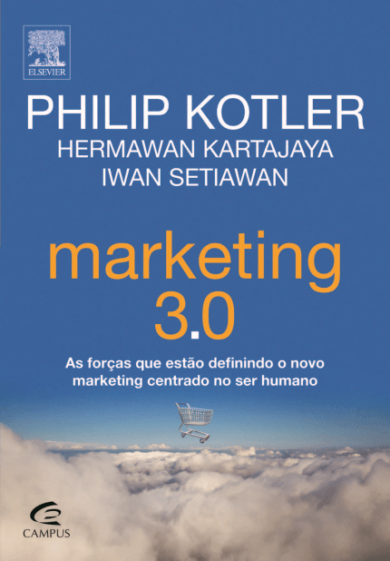 Marketing 3.0 - as Forças que Estão Definindo o Novo Marketing Centrad...