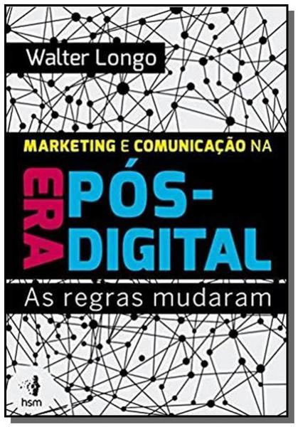 Marketing e Comunicacao na Era Pos Digital - Hsm