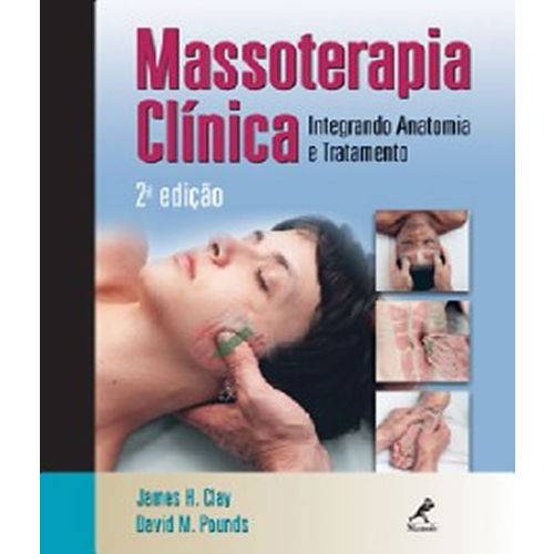 Massoterapia Clinica - Integrando Anatomia e Tratamento - 02 Ed