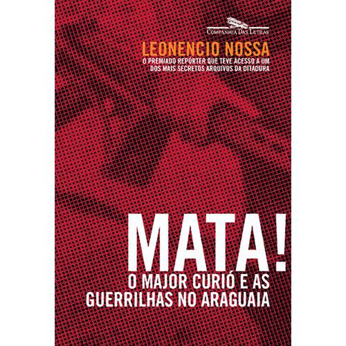 Tudo sobre 'Mata! o Major Curió e as Guerrilhas no Araguaia'