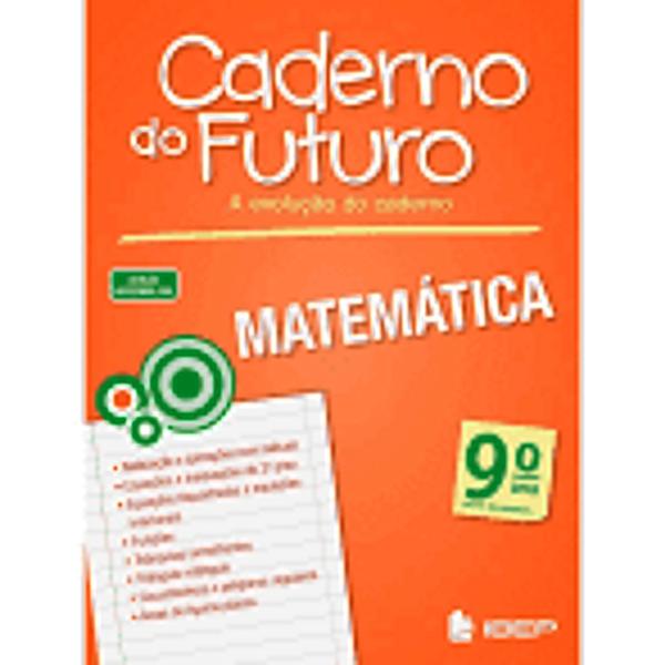 Matemática 9º Ano: Ensino Fundamental - Coleção Caderno do Futuro - Ibep