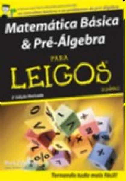 Matematica Basica e Pre-algebra para Leigos - 02 Ed - Alta Books