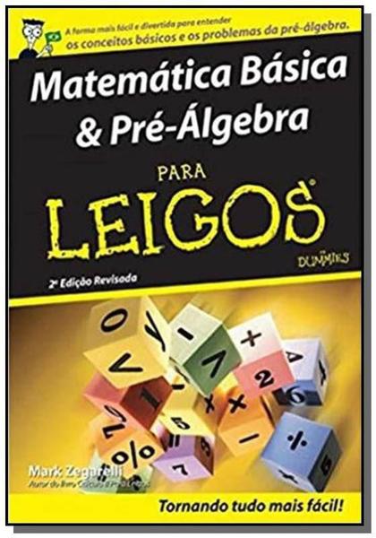 Matematica Basica e Pre-algebra para Leigos - Alta Books