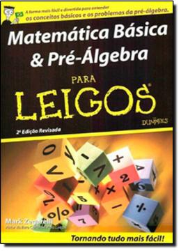 Livro - Matematica Basica e Pre-algebra para Leigos - 2ª Edicao - Alb - Alta Books