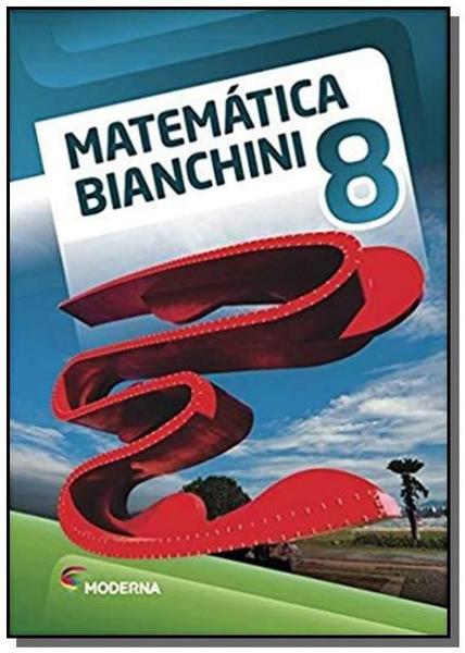 Matematica Bianchini - 8o Ano - Moderna - Didaticos
