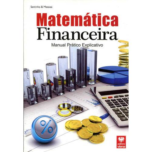 Tudo sobre 'Matemática Financeira - Manual Prático Explicativo'