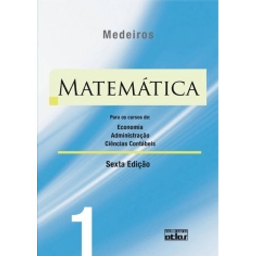 Matemática para os Cursos de Economia Administração e Ciências Contábeis - Vol 1