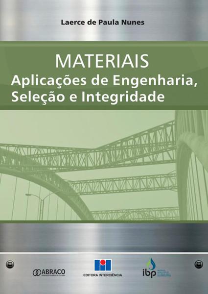 Materiais-Aplicações de Engenharia,Seleção e Integridade - Interciência