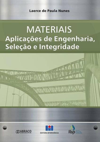 Materiais - Aplicacoes de Engenharia, Selecao e Integridade - Interciencia