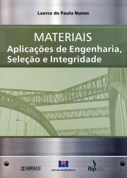 Materiais - Aplicações de Engenharia, Seleção e Integridade - Interciência