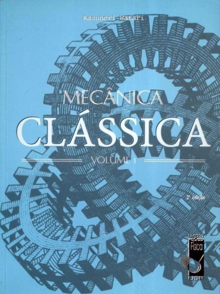 Mecânica Clássica - Volume 1 - Livraria da Física