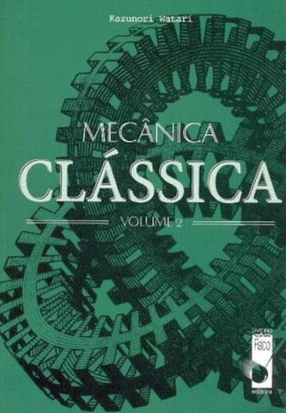 Mecânica Clássica - Volume 2 - Livraria da Física