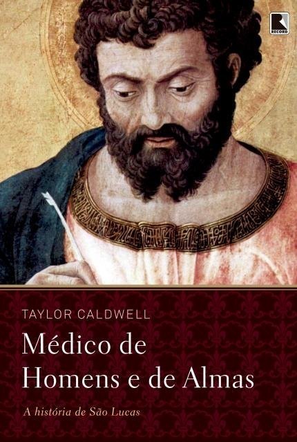 Médico de Homens e de Almas - Caldwell,taylor - Ed. Record