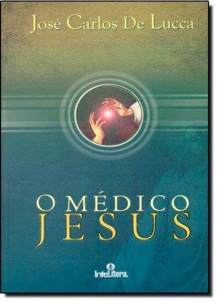 Médico Jesus, o - Intelitera