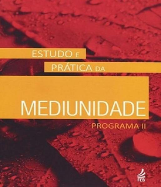 Mediunidade - Estudo e Pratica - Programa Ii - 02 Ed - Feb