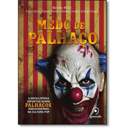 Tudo sobre 'Medo De Palhaço: A Enciclopédia Definitiva Sobre Palhaços Assustadores Na Cultura Pop'