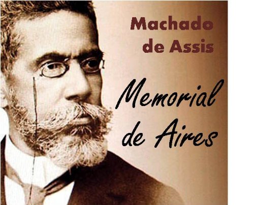 MEMORIAL de AIRES - Coletânea: Genialidades de Machado de Assis