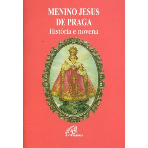 Tudo sobre 'Menino Jesus de Praga - História e Novena'