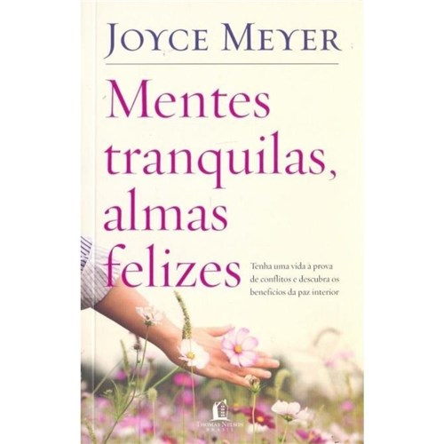 Mentes Tranquilas. Almas Felizes - Joyce Meyer