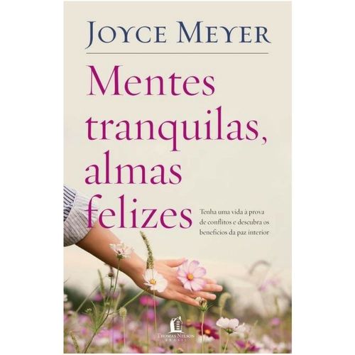 Mentes Tranquilas, Almas Felizes - Joyce Meyer