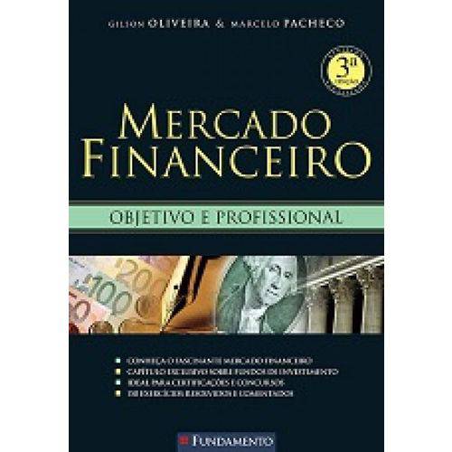 Tudo sobre 'Mercado Financeiro - Objetivo e Profissional 3ª Edicao'