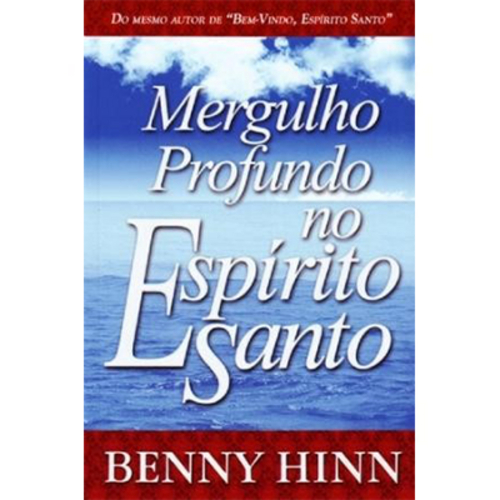 Mergulho Profundo no Espírito Santo - Benny Hinn