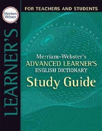 Merriam-Webster's Advanced Learner's English Dictionary - Study Guide