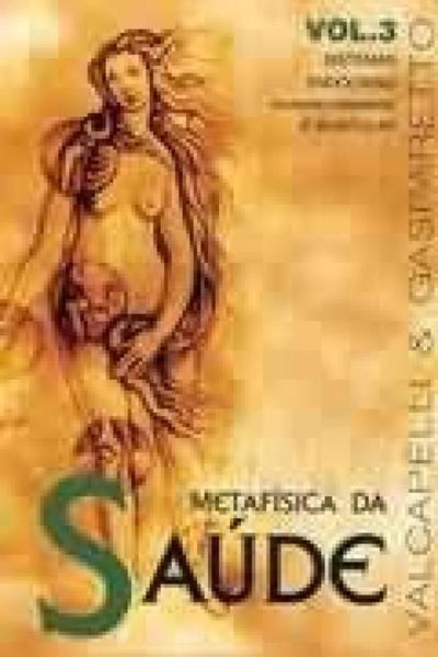 Metafisica da Saude - Vol. 03 - Vida e Consciencia