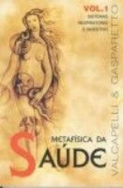 Metafisica da Saude - Vol. 01 - Vida e Consciencia