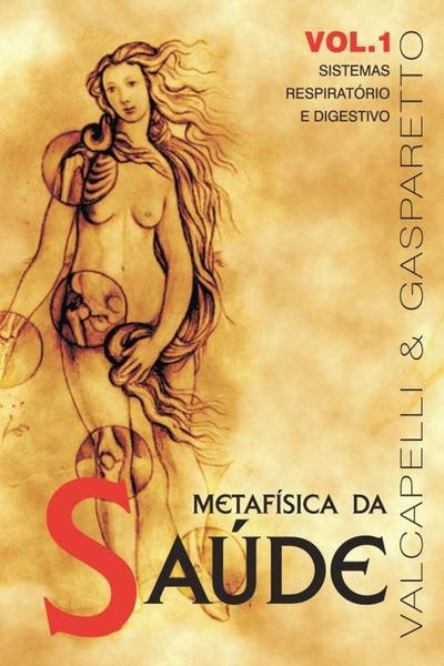 Metafísica da Saúde - Vol. 1 - Vida & Consciencia