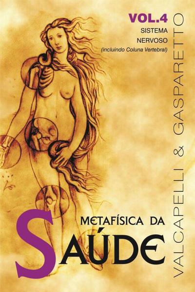 Metafísica da Saúde - Vol. 4 - Vida & Consciencia