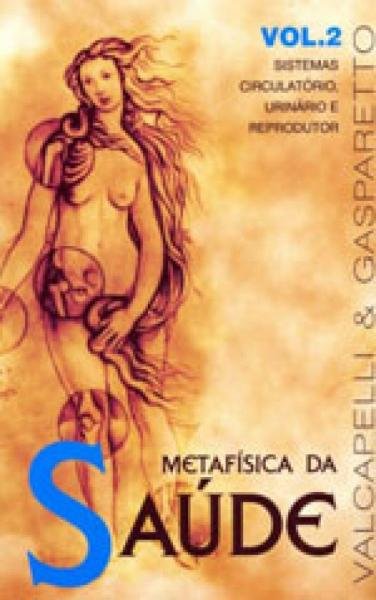 Metafisica da Saude - Vol. 2 - Vida e Consciencia