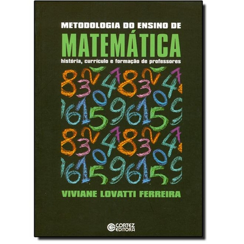 Metodologia do Ensino de Matemática: História, Currículo e Formação de Professores